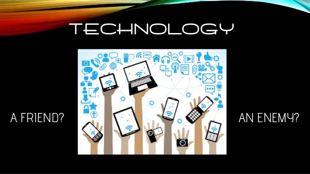 technology can be your best friend disadvantages of technology